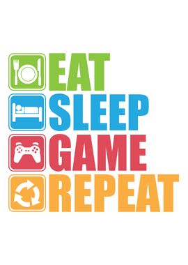 Eat Sleep Game Repeat