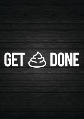 Get Shit Done