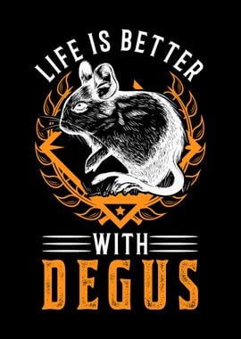 Life Is Better With Degus