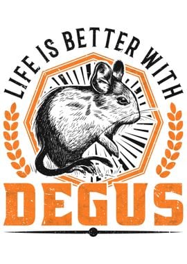 Life Is Better With Degus