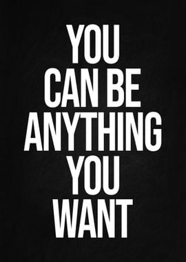 You Can Be Anything