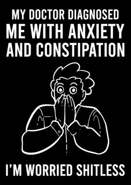 Worried Shitless Anxious a