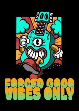 Forced Good Vibes Only