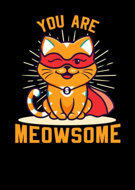 You Are Meowsome