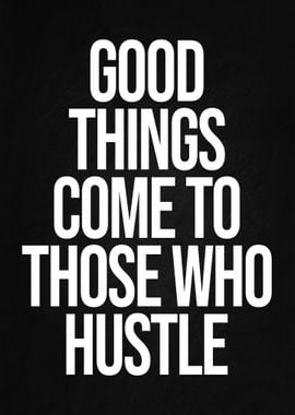 To Those Who Hustle