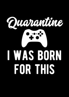 Gaming Quarantine I Was