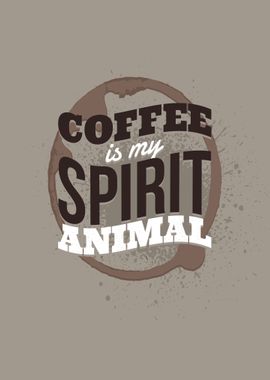 Coffee is my spirit animal