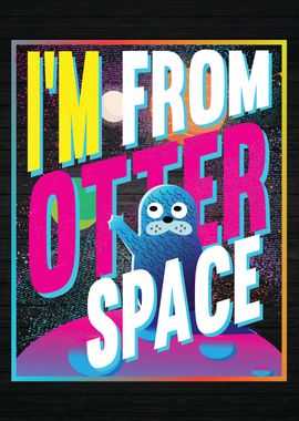 I Am From Otter Space