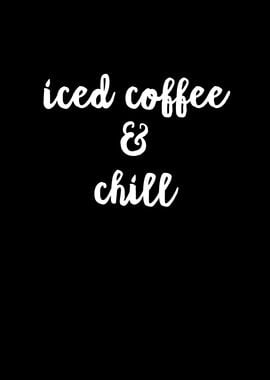 Iced Coffee And Chill