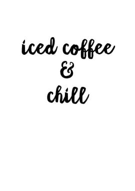 Iced Coffee And Chill