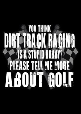 Dirt Track Racing Saying