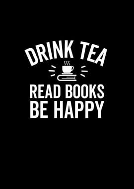 Drink Tea Read Books Be