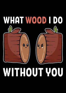 Wood I Do Sweet Boyfriend