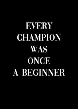 Champion was beginner