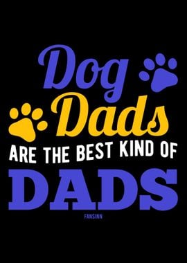 Dog Dads Are The Best Kind