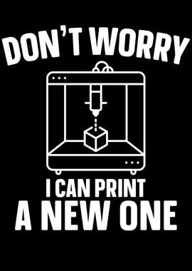 I Can Print A New One