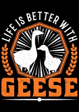 Life Is Better With Geese