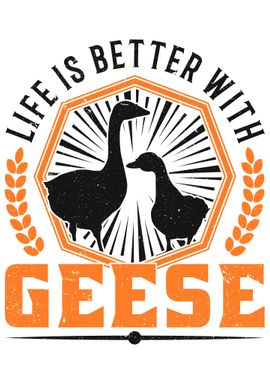 Life Is Better With Geese