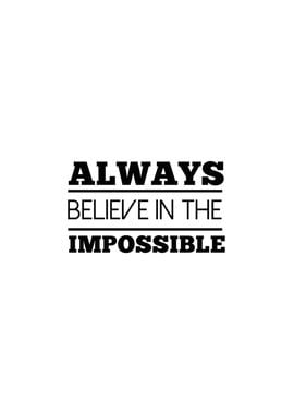 Believe in the Impossible