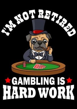 Gambling Is Hard Work