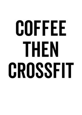 Coffee Then Crossfit