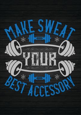 Sweat Is Best Accessory 