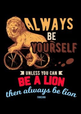 Always Be Yourself lion bi