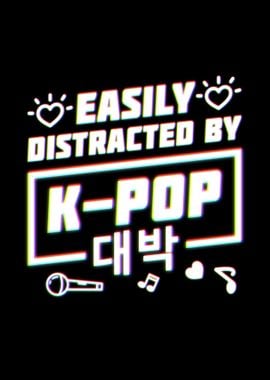 Easily Distracted By KPop