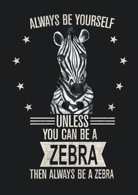 Always be yourself Zebra