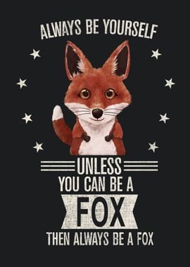 Always be yourself Fox