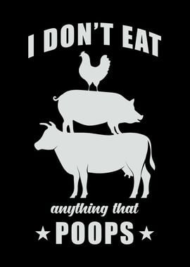 I dont eat anything that