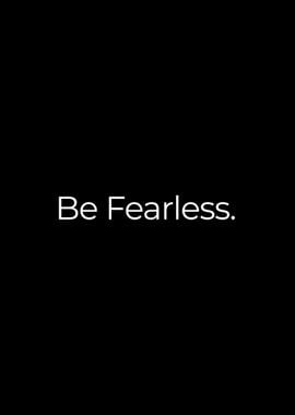 Be Fearless