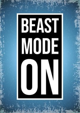 BEAST MODE ON