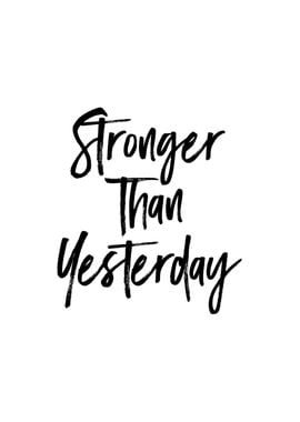 Stronger than Yesterday