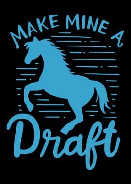 Make Mine A Draft Horse