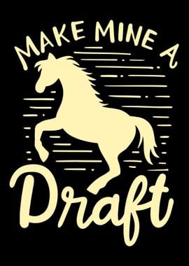 Make Mine A Draft Horse