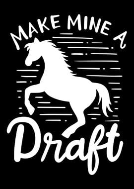 Make Mine A Draft Horse