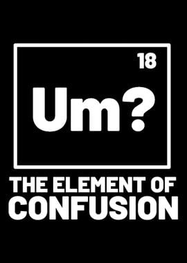 Element of Confusion Funny