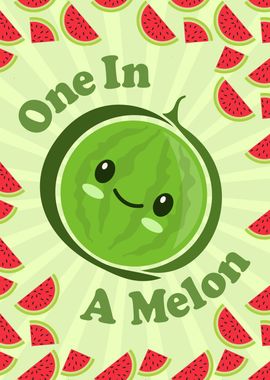 One In A Melon Watermelon