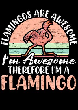 Flamingos Are Awesome