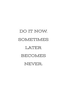 Do it Now Positive Quote