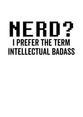 Nerd I Prefer the Term