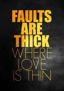 Thick Faults Thin Love