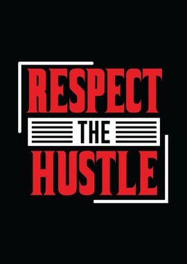 Respect The Hustle