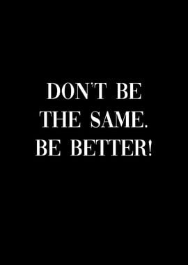 Be Better