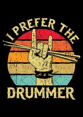 I prefer the drummer