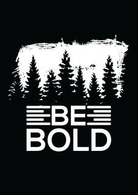 Be Bold