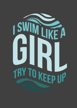 I Swim Like A Girl Try To