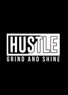 Hustle Grind and Shine