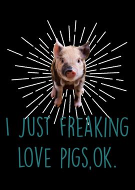 Freaking Love Pigs Pig